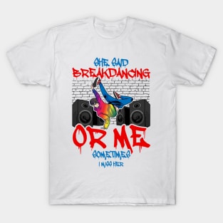 Breakdancing Quote T-Shirt